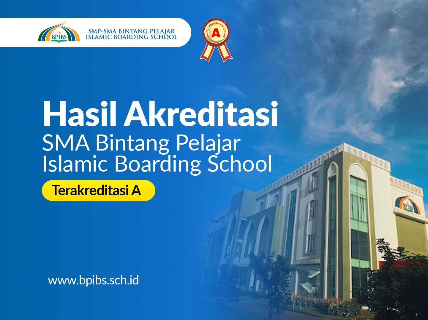 Hasil Akreditasi SMA BINTANG PELAJAR ISLAMIC BOARDING SCHOOL Mendapat Akreditasi A